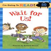 I'm Going to Read (Level 1): Wait for Us!